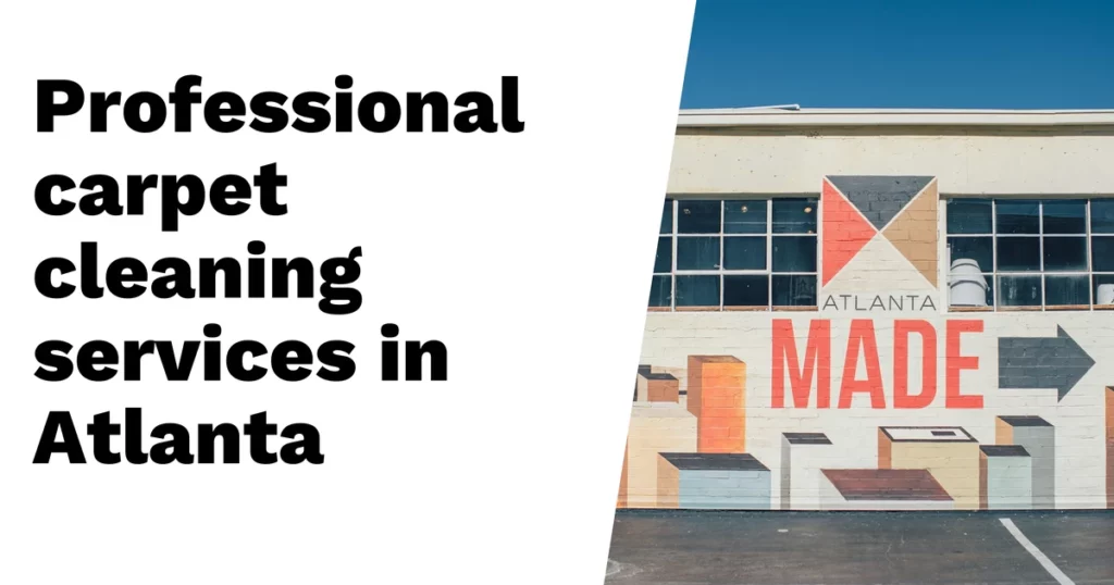 Text on the left reads "Professional carpet cleaning in Atlanta, including Upholstery Area Rug Cleaners." On the right, a mural on a building says "Atlanta MADE" with geometric shapes and arrows.